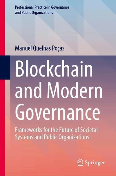 Blockchain and Modern Governance: Frameworks for the Future of Societal Systems Public Organizations