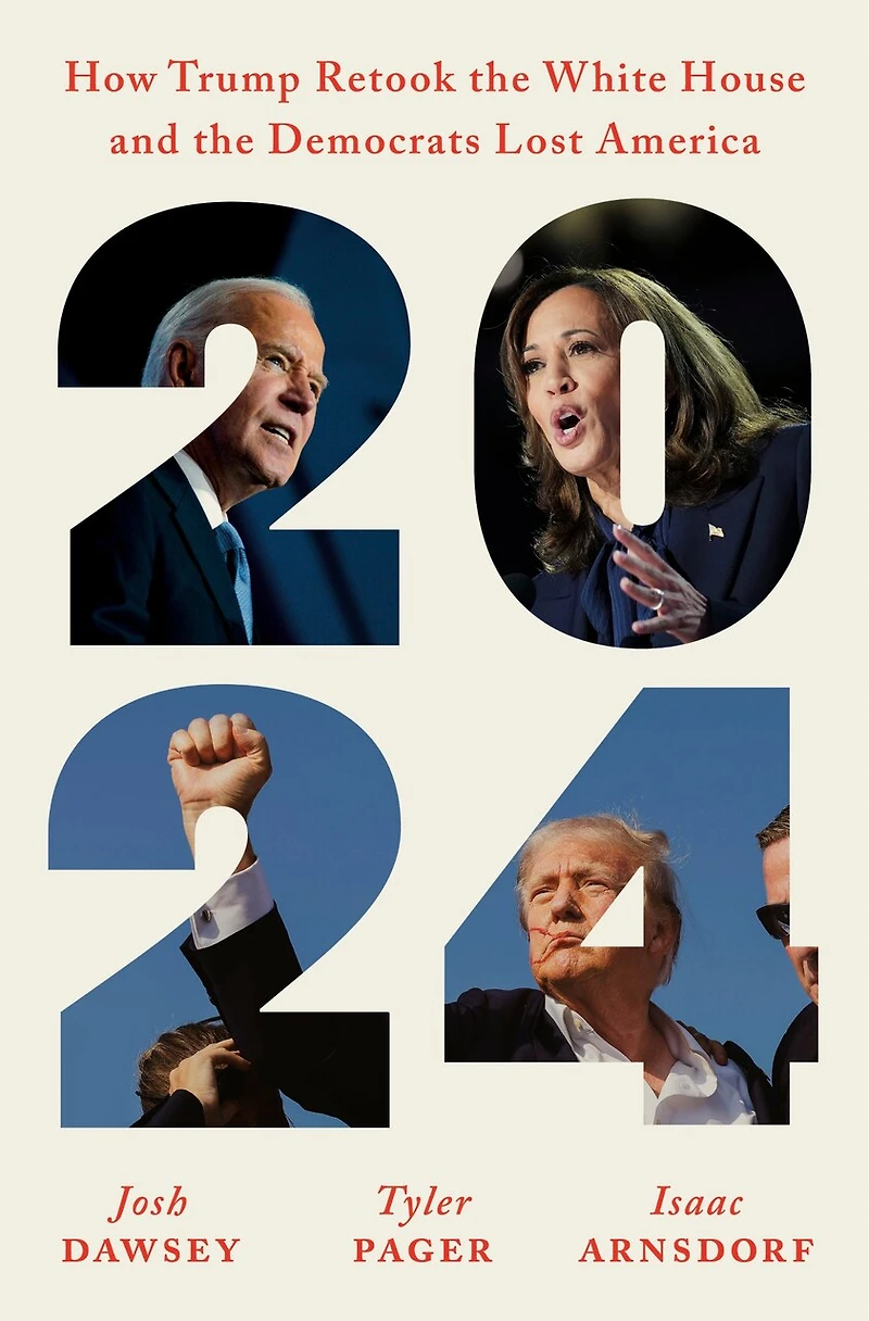 2024: How Trump Retook the White House and Democrats Lost America