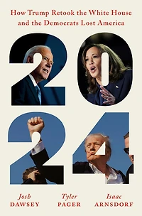 2024: How Trump Retook the White House and Democrats Lost America