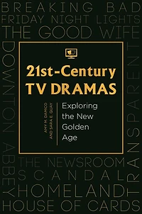 21st-Century TV Dramas: Exploring the New Golden Age