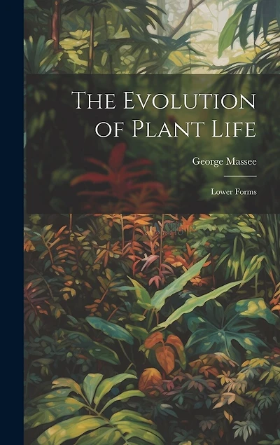 The Evolution of Plant Life: Lower Forms