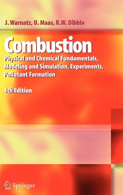 Combustion: Physical and Chemical Fundamentals, Modeling and Simulation, Experiments, Pollutant Formation