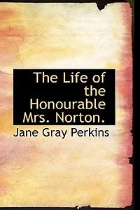 The Life Of Honourable Mrs. Norton