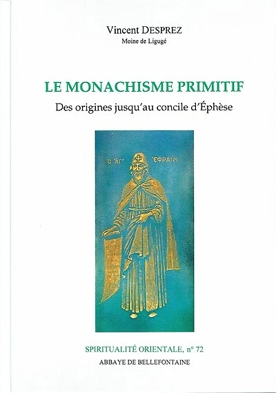 Le monachisme primitif : des origines jusqu'au concile d'Ephèse: des origines jusqu'au concile d'Ephèse