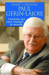 Paul Gérin-Lajoie: l'homme qui rêve de changer le monde