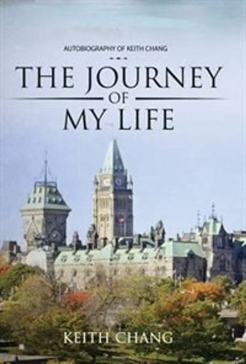 The Journey of My Life: Autobiography of Keith Chang