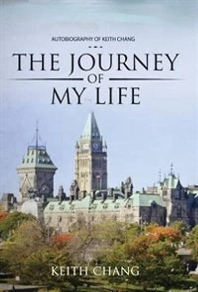 The Journey of My Life: Autobiography of Keith Chang