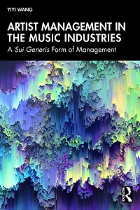Artist Management the Music Industries: A Sui Generis Form of