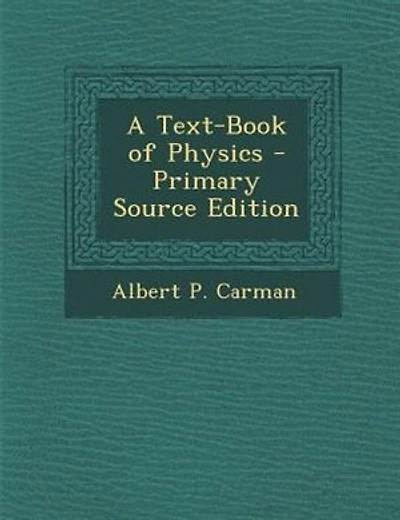 A Text-Book of Physics - Primary Source Edition