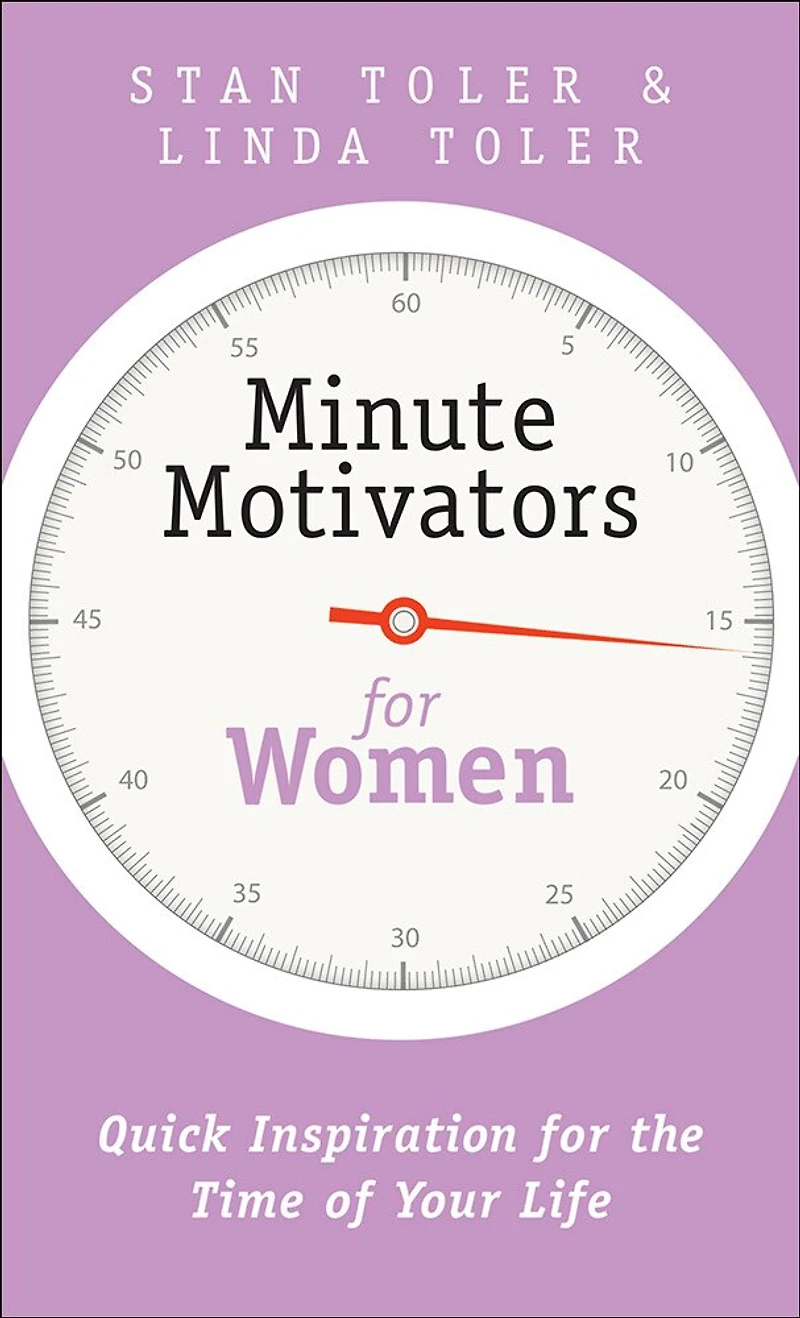 Minute Motivators for Women: Quick Encouragement Your Daily Life