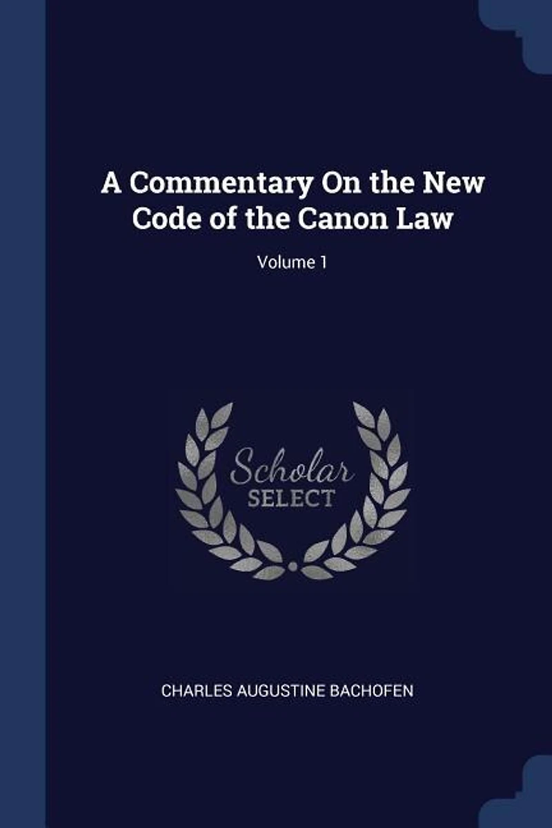 A Commentary On the New Code of Canon Law; Volume 1