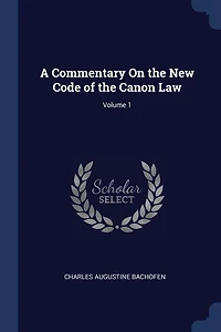 A Commentary On the New Code of Canon Law; Volume 1
