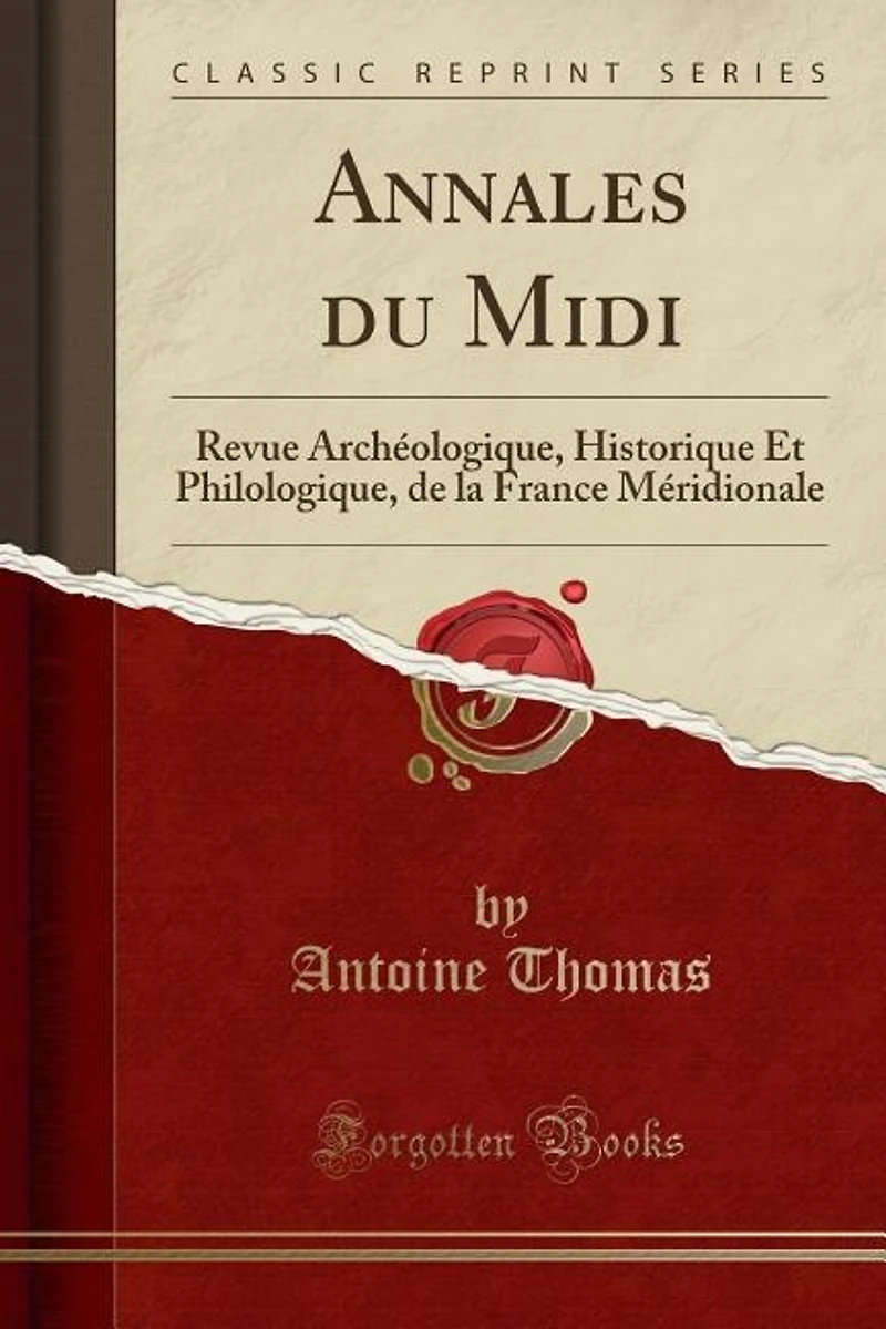 Annales du Midi: Revue Archéologique, Historique Et Philologique