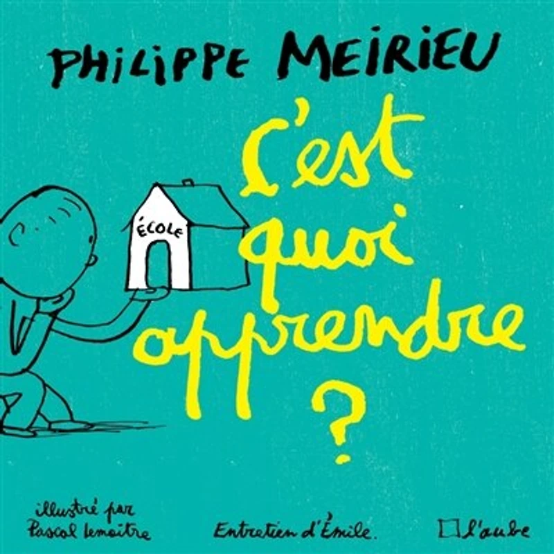 C'est quoi apprendre ?: entretiens avec Emile