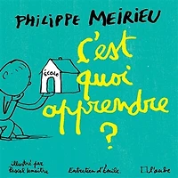 C'est quoi apprendre ?: entretiens avec Emile
