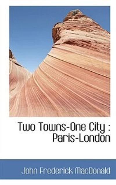 Two Towns One City: Paris London (Classic Reprint)