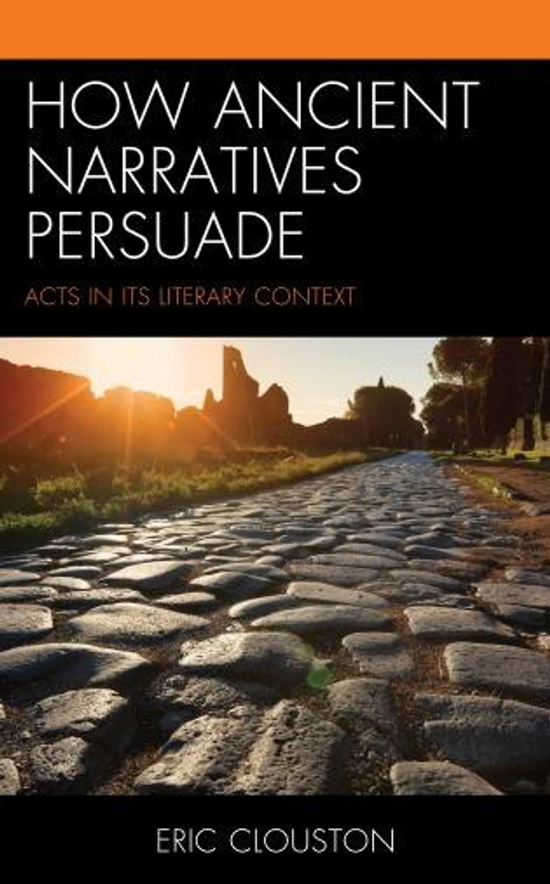 How Ancient Narratives Persuade: Acts Its Literary Context