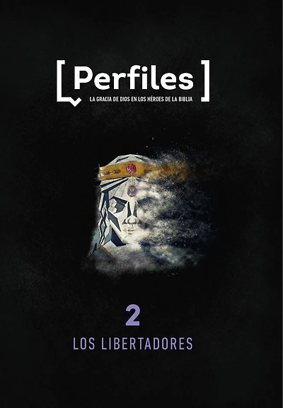 Perfiles: Volumen 2 - Los Libertadores: Estudio Bíblico de Los Personajes de la Biblia Para Jóvenes Volume 2