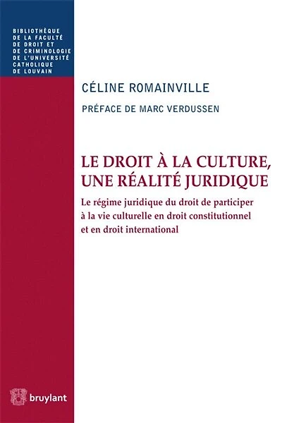Le droit à la culture, une réalité juridique: le régime juridique du droit de participer à la vie culturelle en droit constitutionnel et en droit international