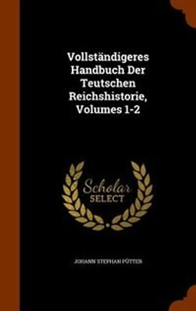 VollstSndigeres Handbuch Der Teutschen Reichshistorie, Volumes 1-2
