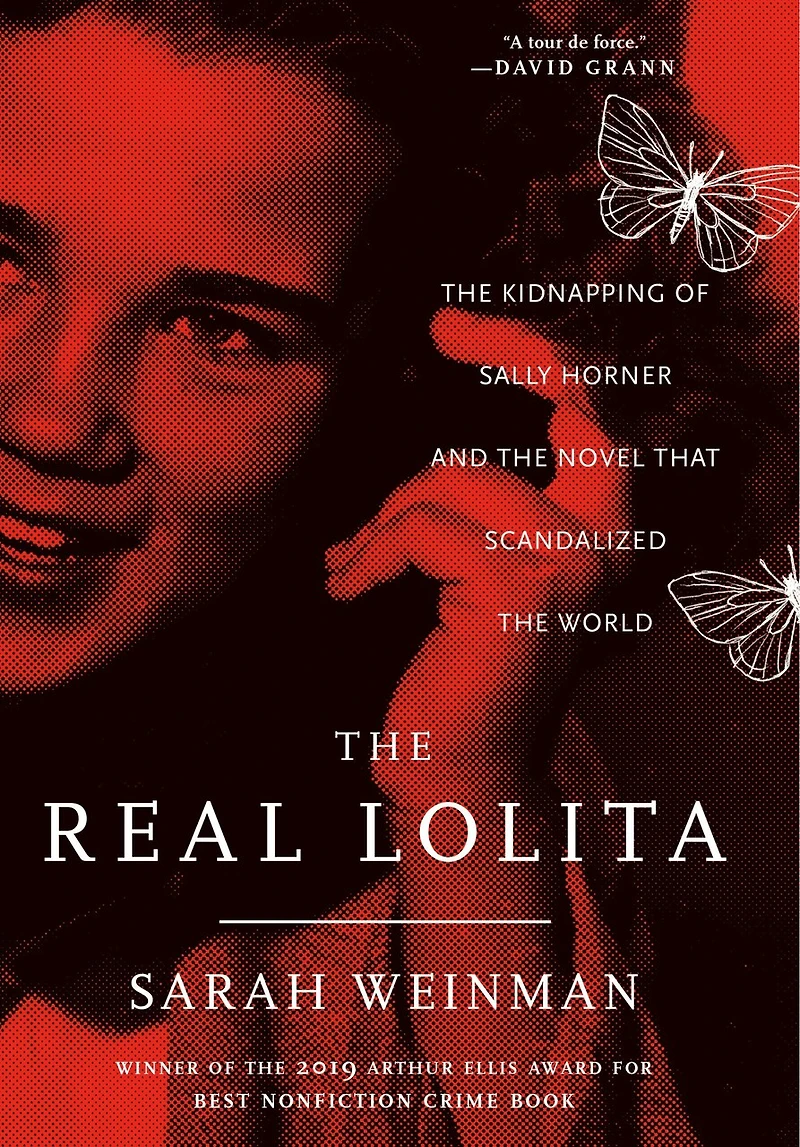 The Real Lolita: A Lost Girl, An Unthinkable Crime, And Scandalous Masterpiece