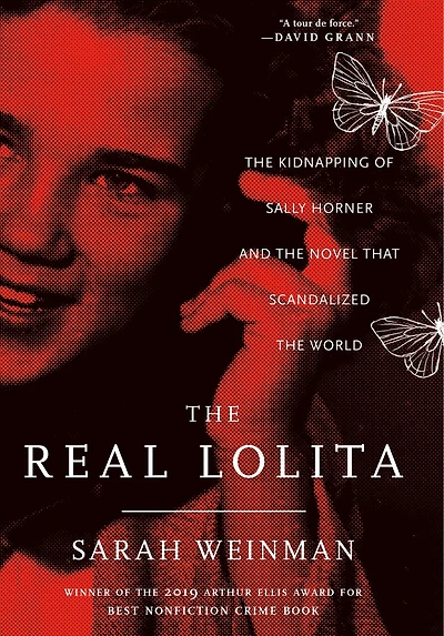 The Real Lolita: A Lost Girl, An Unthinkable Crime, And Scandalous Masterpiece