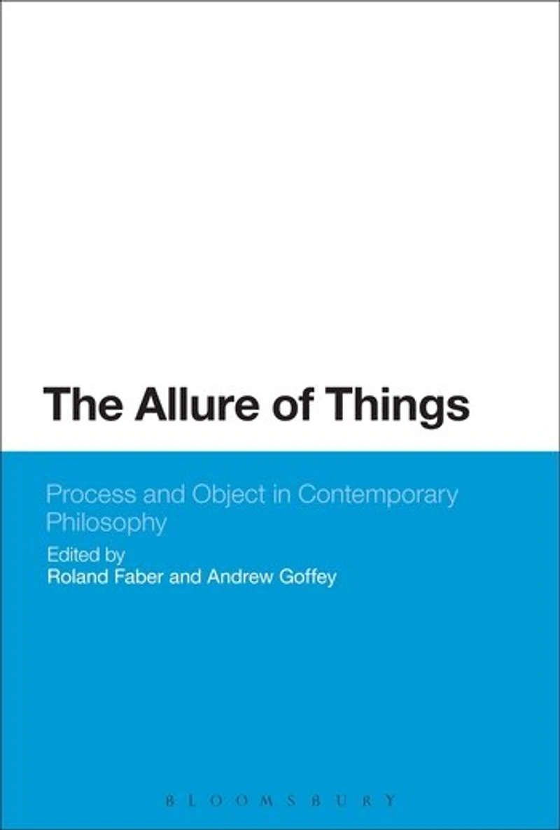 The Allure of Things: Process and Object Contemporary Philosophy