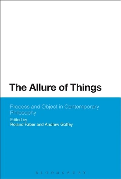 The Allure of Things: Process and Object Contemporary Philosophy
