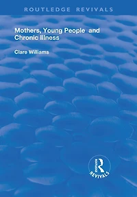 Mothers, Young People and Chronic Illness