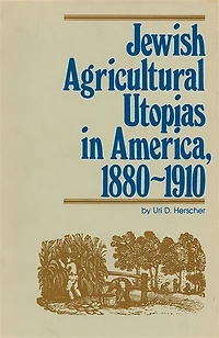 Jewish Agricultural Utopias America, 1880-1910