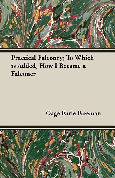 Practical Falconry; To Which is Added, How I Became a Falconer: To Which Is Added, How I Became a Falconer