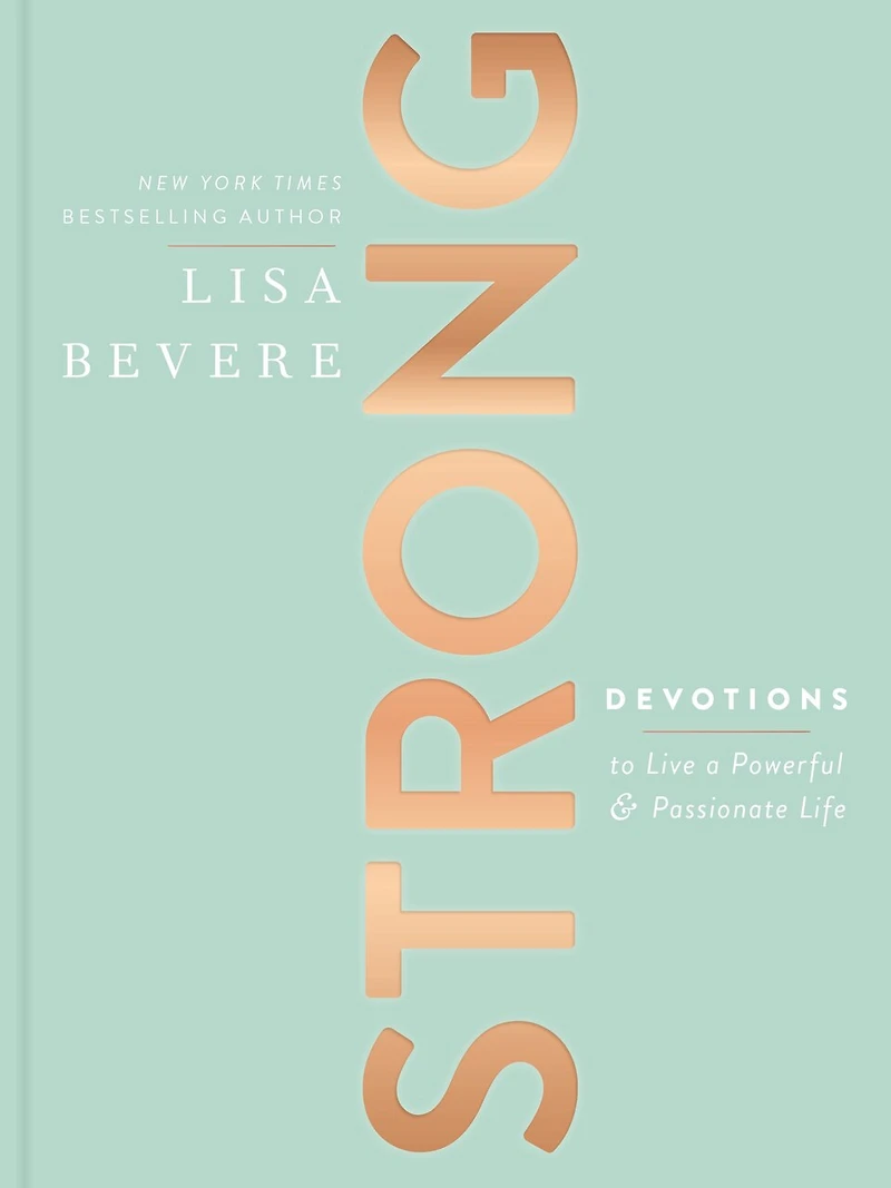 Strong: Devotions to Live a Powerful and Passionate Life (A 90-Day Devotional) – The Perfect Christian Gifts for Women
