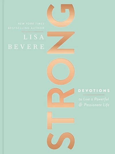 Strong: Devotions to Live a Powerful and Passionate Life (A 90-Day Devotional) – The Perfect Christian Gifts for Women