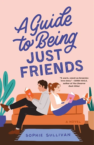 A Guide to Being Just Friends: A Novel