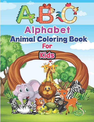 ABC Alphabet Animal Coloring Book For Kids: Fun Coloring Books for Toddlers & Kids Ages 2, 3, 4 & 5- Animal alphabet coloring book for Preschoolers