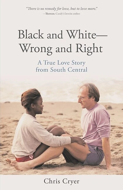 Black And White-wrong And Right: A True Love Story From South Central