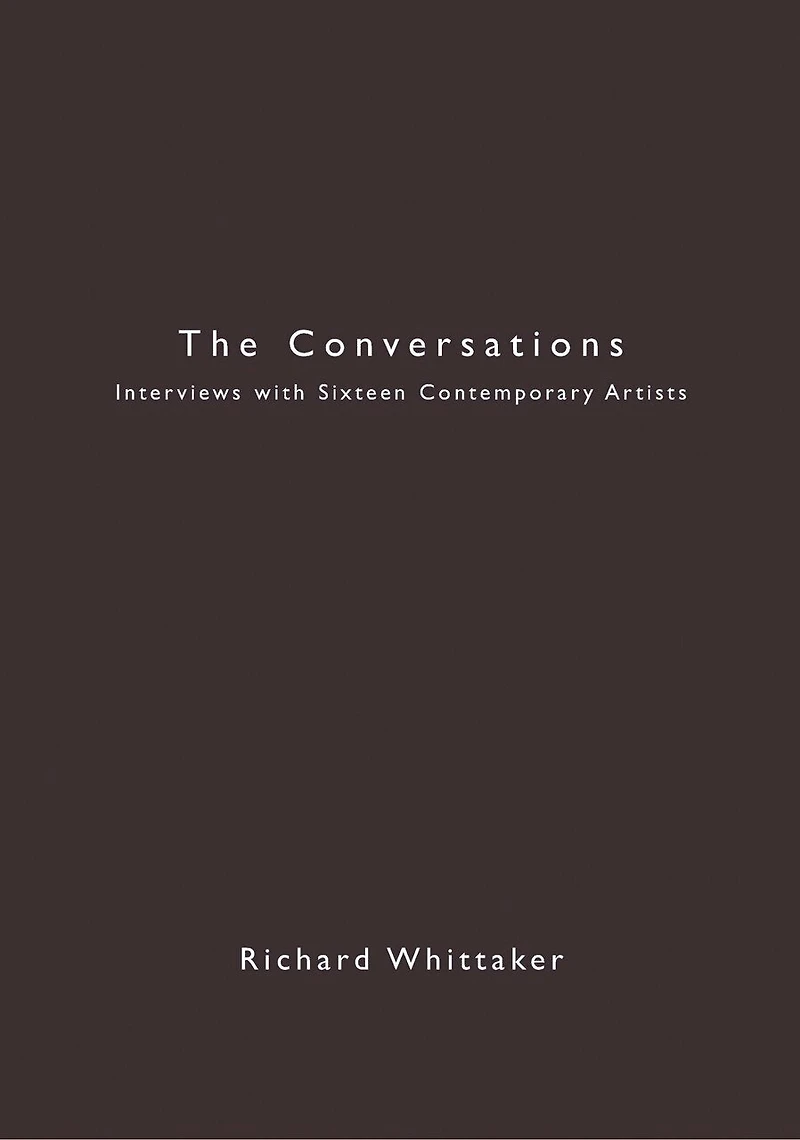 The Conversations: Interviews with Sixteen Contemporary Artists