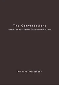 The Conversations: Interviews with Sixteen Contemporary Artists