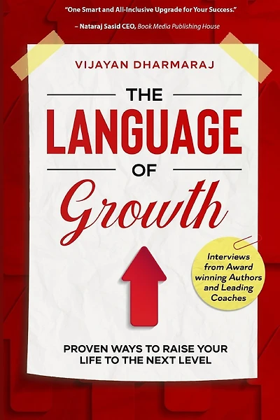 The Language Of Growth: Proven ways to Raise your Life to the Next level