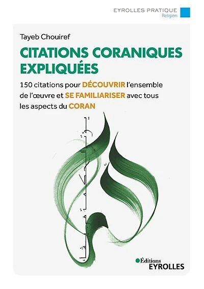 citations coraniques expliquées: 150 pour découvrir l'ensemble de l'oeuvre et se familiariser avec tous les aspects du Coran