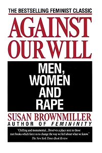 Against Our Will: Men, Women, And Rape