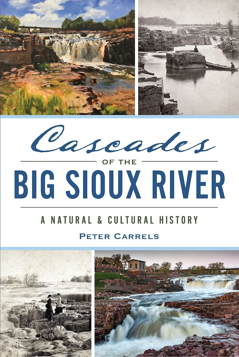 Cascades of the Big Sioux River: A Natural & Cultural History