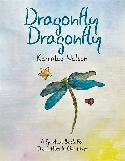 Dragonfly Dragonfly: A Spiritual Book For The Littles In Our Lives