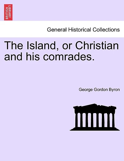 The Island, Or Christian And His Comrades.