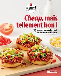 Cheap, mais tellement bon!: 90 soupers pas chers et franchement délicieux