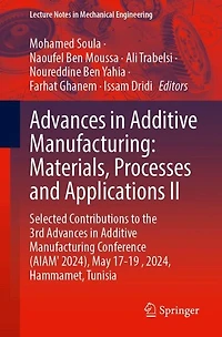 Advances Additive Manufacturing: Materials, Processes, and Applications II: Selected Contributions to the 3rd Manufacturing Conference (AIAM' 2024), May 17-19, 2024, Hammamet, Tunisia