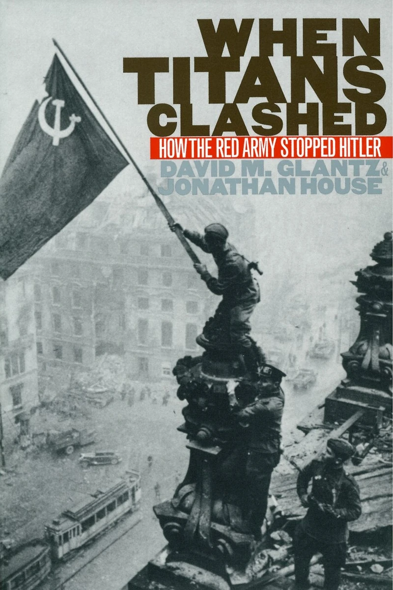 When Titans Clashed: How The Red Army Stopped Hitler