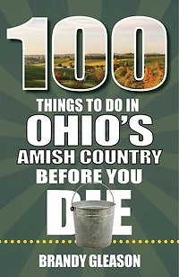 100 Things to Do Ohio's Amish Country Before You Die