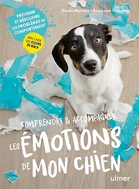 Comprendre & accompagner les émotions de mon chien: prévenir et résoudre les problèmes de comportement avec l'aide des fleurs de Bach