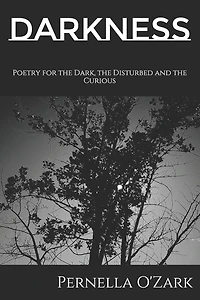 Darkness: Poetry for the Dark, the Disturbed and the Curious